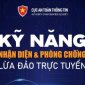 Chiến dịch tuyên truyền "Kỹ năng nhận diện và phòng chống lừa đảo trực tuyến bảo vệ người dân trên không gian mạng năm 2024"